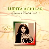 Lupita Aguilar – Grandes Éxitos Vol. 1 [Remastered]