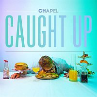 Chapel – Caught Up