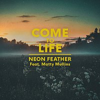 Neon Feather, Matty Mullins – Come To Life