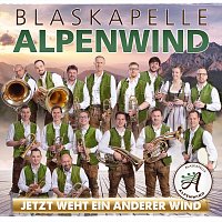 Blaskapelle Alpenwind – Jetzt weht ein anderer Wind