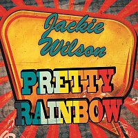 Jackie Wilson – Pretty Rainbow