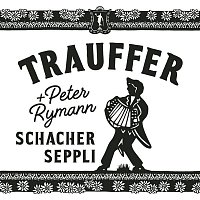 Trauffer & Peter Rymann – Dr Schacher Seppli