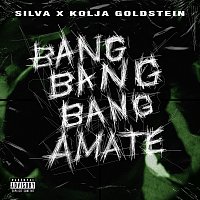 Silva, Kolja Goldstein – Bang Bang Bang Amate