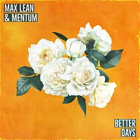 Max Lean, Mentum – Better Days
