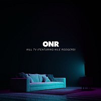 ONR – Kill TV (feat. Nile Rodgers)