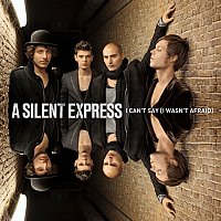 A Silent Express – I Can't Say (I Wasn't Afraid)