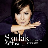 Andrea Szulák – Boldogsag, gyere haza