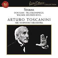 Arturo Toscanini – Strauss: Don Juan, Op. 20, Till Eulenspiegel, Op. 28 & Salome: Tanz der sieben Schleier - Wagner: Siegfried Idyll