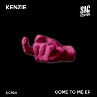Kenzie – Come To Me EP