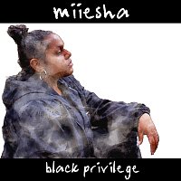 Miiesha – Black Privilege