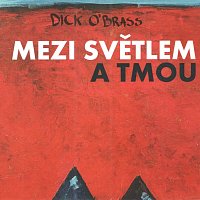 Dick O'Brass – Mezi světlem a tmou