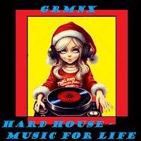 GRMNX – HARD HOUSE - MUSIC FOR LIFE MP3