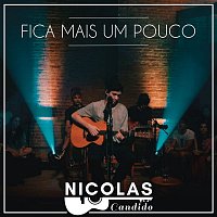 Nicolas Candido – Fica Mais um Pouco
