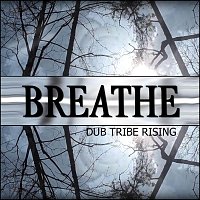 Dub Tribe Rising – Breathe