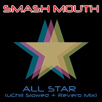 Smash Mouth, uChill – All Star [Slowed + Reverb]