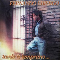 Fernando Ubiergo – Tarde O Temprano