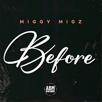 Miggy Migz – Before