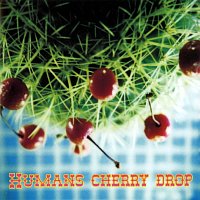 Humans – Cherry Drop