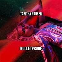 Tabitha Nauser – Bulletproof