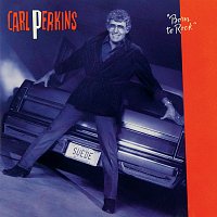 Carl Perkins – Born To Rock