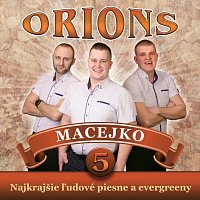 Orions – Macejko. Najkrajšie ľudové piesne a evergreeny 5 CD