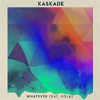 Kaskade – Whatever (feat. KOLAJ)