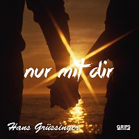 Hans Grussinger – Nur mit dir