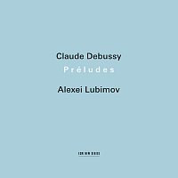 Alexei Lubimov – Claude Debussy: Préludes