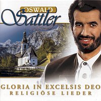 Oswald Sattler – Gloria In Excelsis Deo - Religiose Lieder