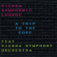 Vienna Symphony Orchestra – Vienna Symphonic Lounge - A Trip To The Core