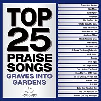 Maranatha! Music – Top 25 Praise Songs - Graves Into Gardens