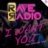 Rave Radio – I Want You Feat. Sherridan Leigh