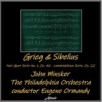 The Philadelphia Orchestra, John Minsker – Grieg & Sibelius: Peer Gynt Suite NO. 1, OP. 46 - Lemminkäinen Suite, OP. 22