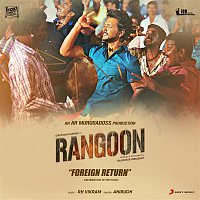R.H. Vikram, Anirudh Ravichander – Foreign Return (Celebration in the Hood) [From "Rangoon"]