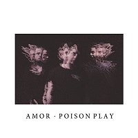 Amor – Poison Play