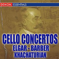 Barber - Elgar - Khachaturian: Cello Concertos
