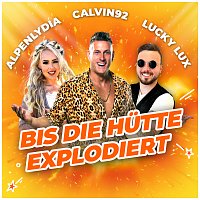 Alpenlydia, Calvin92, Lucky Lux – Bis die Hutte explodiert