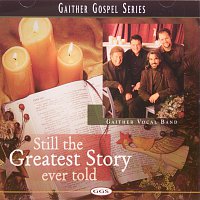 Gaither Vocal Band – Still The Greatest Story Ever Told