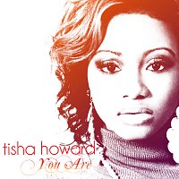 Tisha Howard – You Are