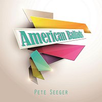 Pete Seeger – American Ballads