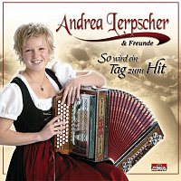 Andrea Lerpscher & Freunde – So wird ein Tag zum Hit