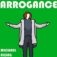 Michael Aldag – Arrogance