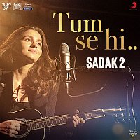 Ankit Tiwari, Alia Bhatt – Tum Se Hi (Reprise) (From "Sadak 2")