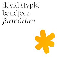David Stypka, Bandjeez – Farmářům