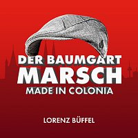 Lorenz Buffel – Der Baumgart Marsch - Made in Colonia