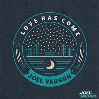 Joel Vaughn – Love Has Come