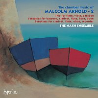 The Nash Ensemble – Sir Malcolm Arnold: Chamber Music, Vol. 2