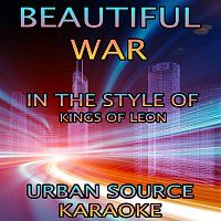 Urban Source Karaoke – Beautiful War (In The Style Of Kings Of Leon)
