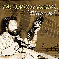 Facundo Cabral – El Trovador