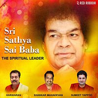 Shankar Mahadevan, Hariharan, Sumeet Tappoo – Sri Sathya Sai Baba- The Spiritual Leader